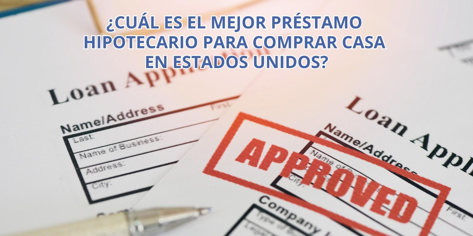 ¿Cuál es el mejor préstamo hipotecario para comprar casa en Estados Unidos?
